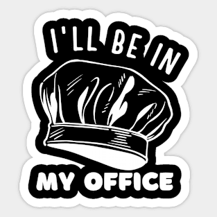 I'll be in my office baking and kitchen lovers Sticker